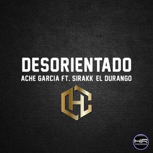 Desorientado (feat. Ache Garcia & El Durango) [Explicit]