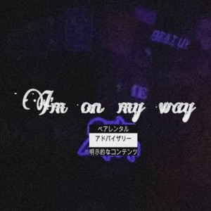 I'm on my way (Explicit)