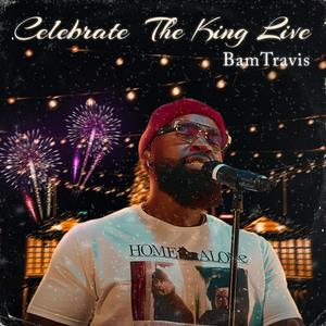 Celebrate The King (Live)