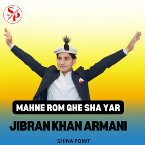 Mahne Rom Ghe Sha Yar