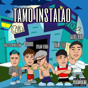Tamo Instalao (feat. Raw-Lee, Jairo Vera, Vishoko & Basti La Bendición)