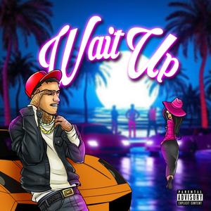 Wait Up (Explicit)