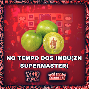 No Tempo dos Imbu (Zn Supermaster) [Explicit]