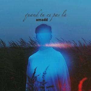 Quand tu es pas là (AMADD)
