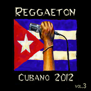 Reggaeton Cubano 2012 Vol. 3