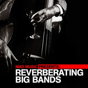 Mad Music Presents Reverberating Big Bands