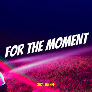 For the Moment (Explicit)