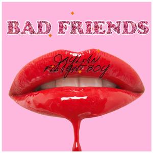Bad Friends (Explicit)