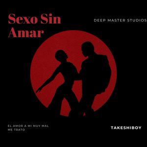 Sexo Sin Amar (Explicit)