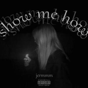 show me how (Explicit)