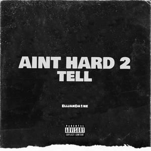 Aint Hard 2 Tell (Explicit)