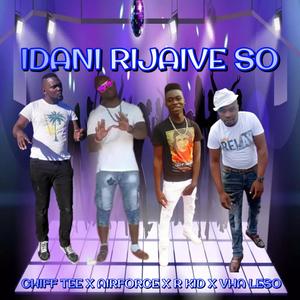 Idani Rijaive So (feat. R Kid, Airforce & Vha Leso)