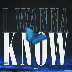 I Wanna Know