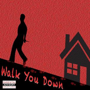 Walk You Down (Explicit)