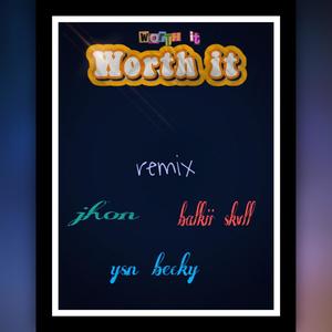 Worth it  [feat. Jhon & Ysn Becky]