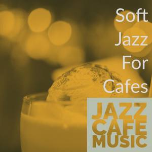 Soft Jazz For Cafes