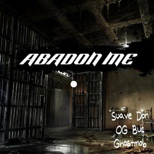 Abandon Me (feat. Og Buc & Ghostmob) [Explicit]