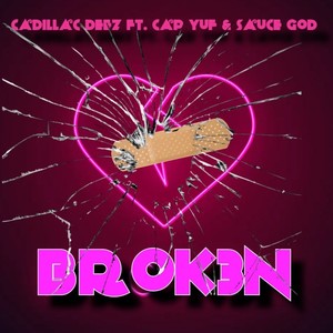 Broken (feat. Cap Yuf & Boosie SauceGod) [Explicit]