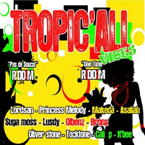 Tropic'all vibes (Pas de Soucis Riddim / One Time Riddim)