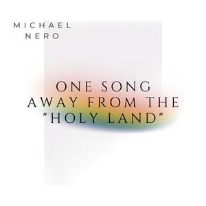 One Song Away from the "Holy Land"