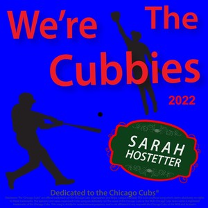 We’re the Cubbies (Dedicated to the Chicago Cubs)