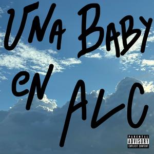 UNA BABY EN ALC (Explicit)