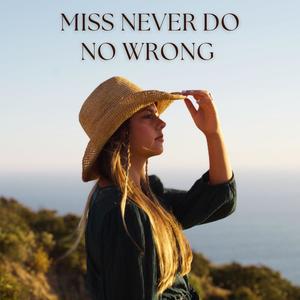 Miss Never Do No Wrong (Explicit)