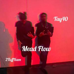 Mead Flow (feat. Tay40) (Explicit)