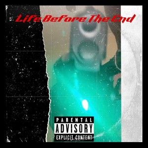 Life Before The End (Explicit)