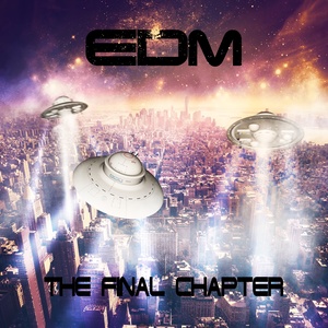 EDM The Final Chapter (Explicit)