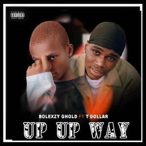 Up up way (feat. T. Dollar) (Explicit)