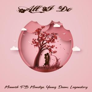 All I Do(feat. Young Doom & Legendary) (Explicit)