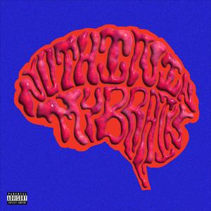 NothinInMyBrain (feat. Cyco) (Explicit)