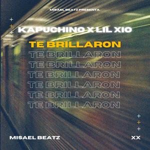 Te Brillaron (feat. Kapuchino & Lil Xio) [Explicit]