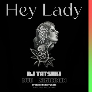 Hey Lady (feat. MUD & ZENDAMAN)