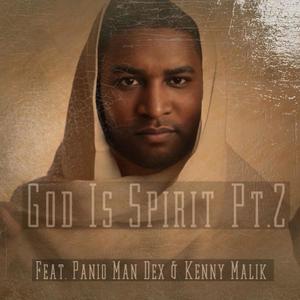 God Is Spirit, Pt. 2 (feat. Panio Man Dex & Kenny Malik) (Video Edit)
