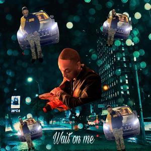 Wait On Me (Explicit)