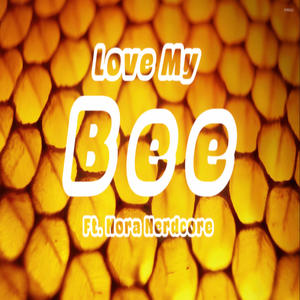 Love My Bee (feat. Nora Nerdcore & RJ Pasin) (Remix Version)