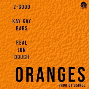 Oranges (feat. 2-Good, Kay Kay Barz & Real Jon Dough) [Explicit]