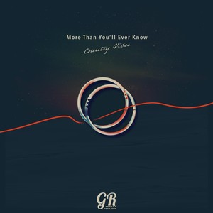 More Than You'll Ever Know (Country Vibes)