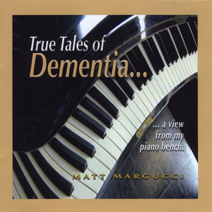 "True Tales of Dementia"...A View from My Piano Bench