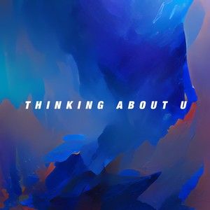 Thinking About U