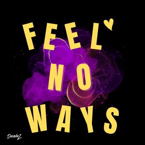 Feel No Ways (Explicit)