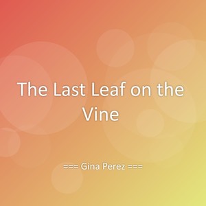 The Last Leaf on the Vine