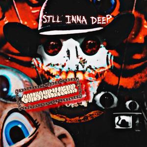 STILL INNA' DEEP (Explicit)