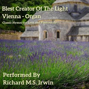 Blest Creator Of The Light (Vienna, Organ)