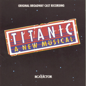 Titanic: The Musical (Original Broadway Cast Recording)