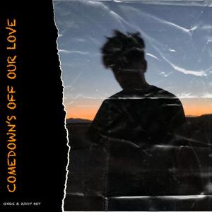 COMEDOWN'S OFF OUR LOVE (feat. Juddy Boy) (Explicit)