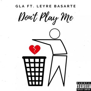 Don't Play Me(feat. Leyre Basarte) (Explicit)