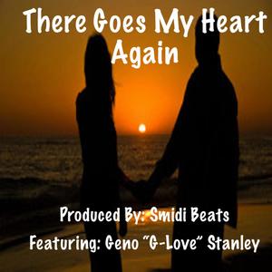 There Goes My Heart Again (feat. Geno "G-Love" Stanley)